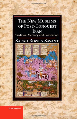 The New Muslims of Post-Conquest Iran: Tradition, Memory, and Conversion - Orginal Pdf